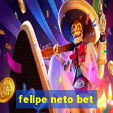 felipe neto bet